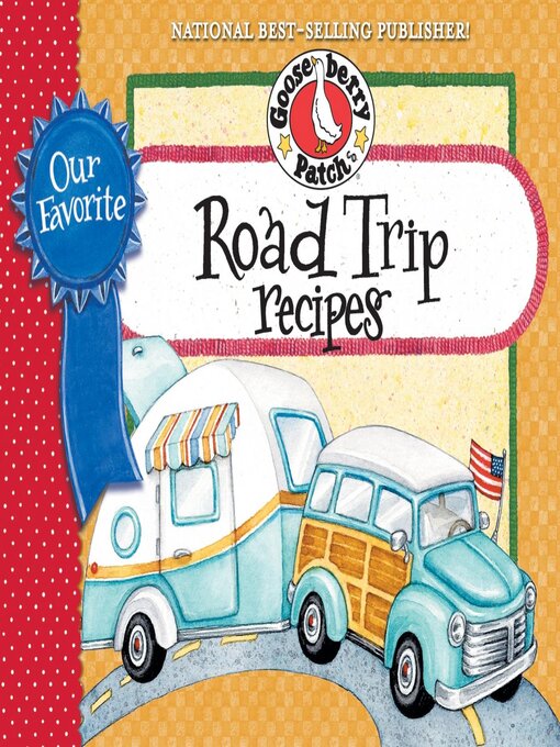 Title details for Our Favorite Road Trip Recipes Cookbook by Gooseberry Patch - Available